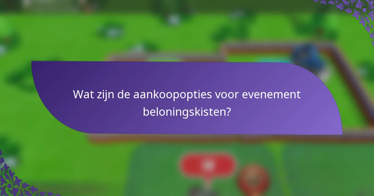 Wat zijn de aankoopopties voor evenement beloningskisten?