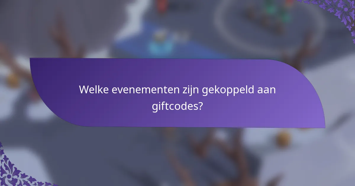 Welke evenementen zijn gekoppeld aan giftcodes?